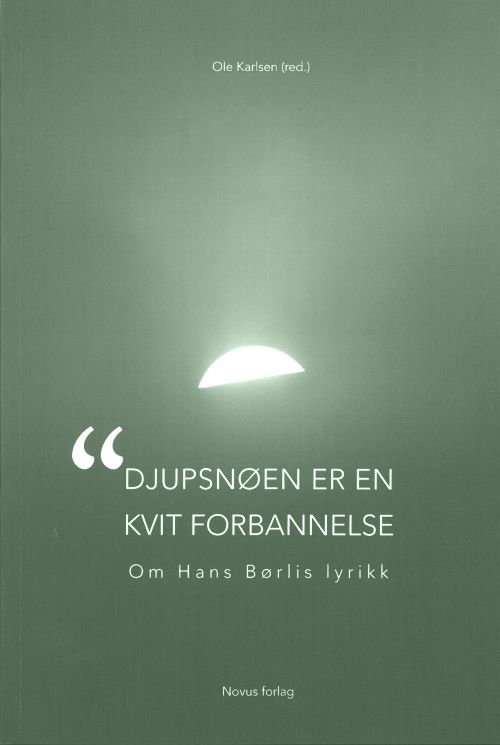 Djupsnøen er en kvit forbannelse : om Hans Børlis lyikk