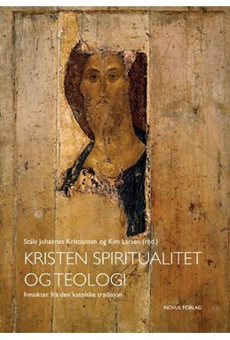Kristen spiritualitet og teologi : innsikter fra den katolske tradisjon
