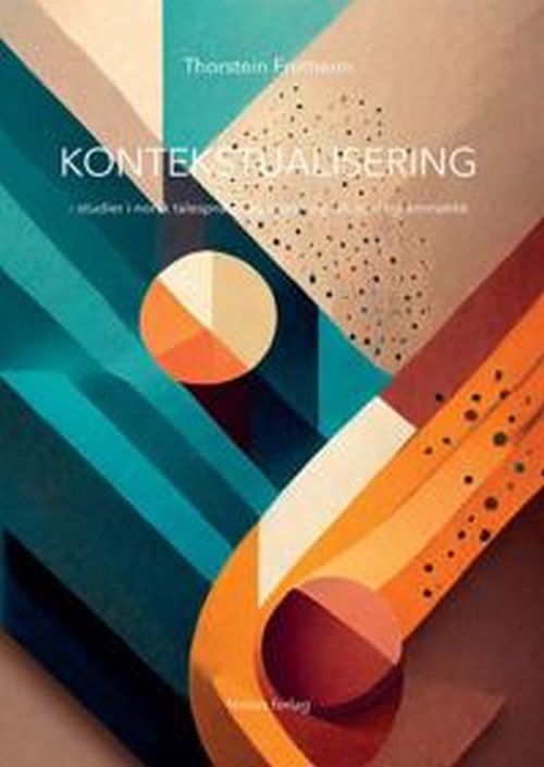 Kontekstualisering : studier i norsk talespråkpragmatikk og talespråkgrammatikk