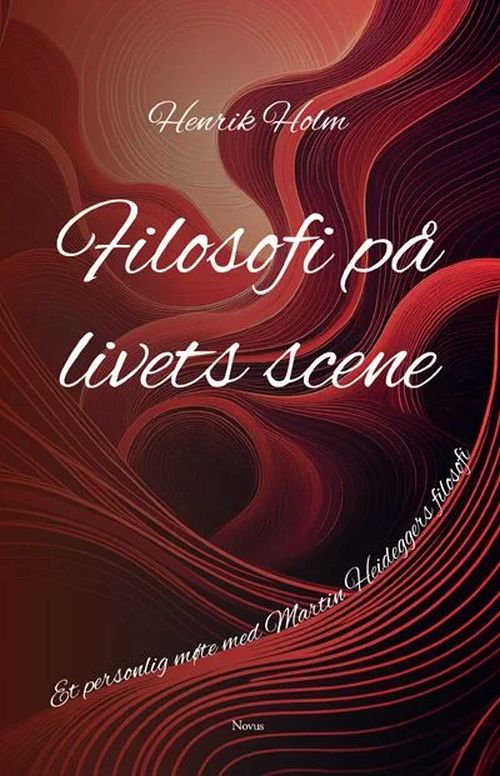 Filosofi på livets scene : et personlig møte med Martin Heideggers filosofi