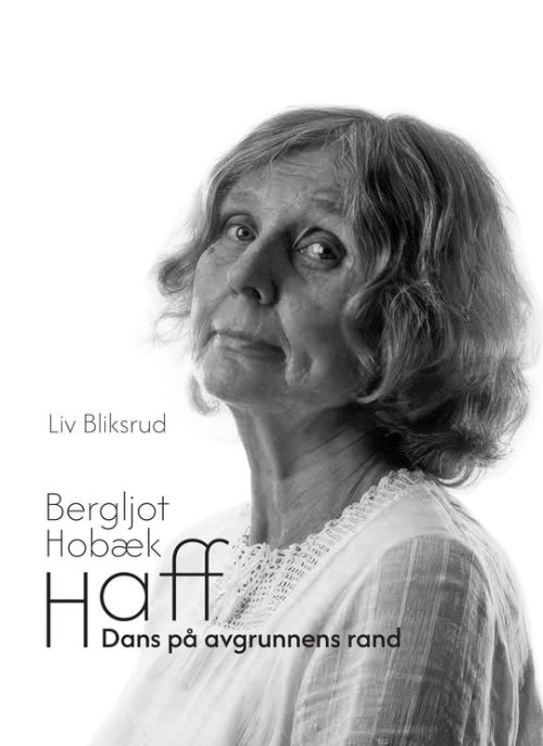 Bergljot Hobæk Haff : dans på avgrunnens rand