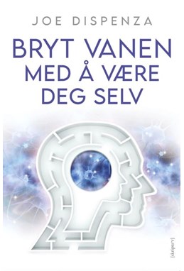 Bryt vanen med å være deg selv