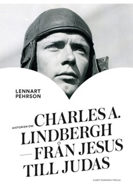 Historien om Charles A. Lindbergh : från Jesus till Judas