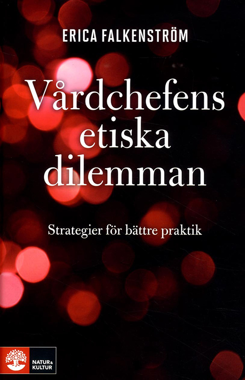 Vårdchefens etiska dilemman : strategier för bättre praktik