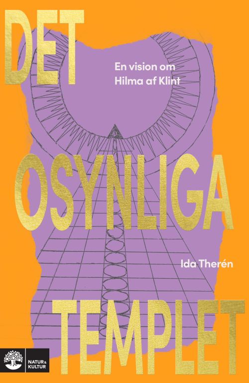Det osynliga templet : en vision om Hilma af Klint