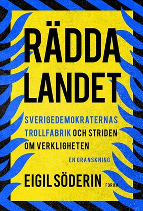Rädda landet : Sverigedemokraternas trollfabrik och striden om verkigheten