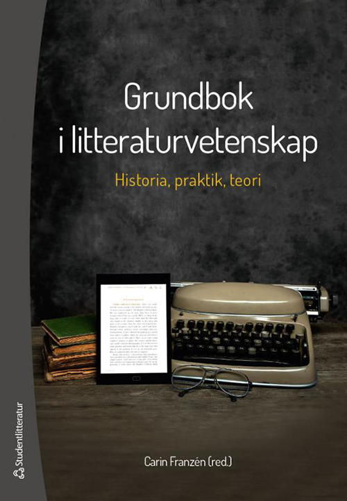 Grundbok i litteraturvetenskap : historia, praktik och teori