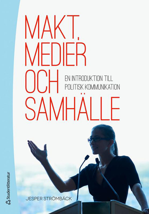 Makt, medier och samhälle : en introduktion till politisk kommunikation