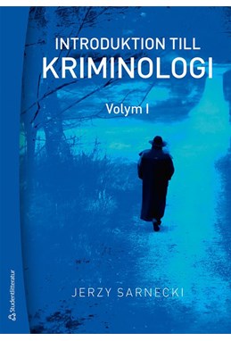 Introduktion till kriminologi. 1, Brottslighetens omfattning, karaktär och orsaker  (3.uppl.)
