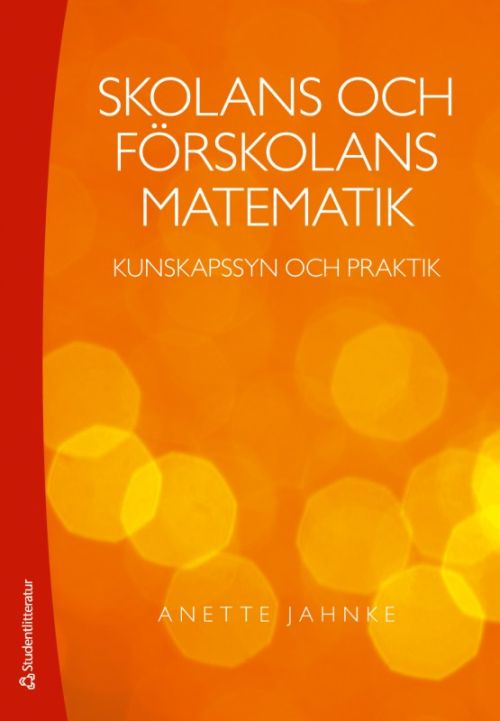 Skolans och förskolans matematik : kunskapssyn och praktik