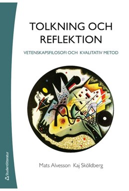 Tolkning och reflektion : vetenskapsfilosofi och kvalitativ metod  (3. uppl.)