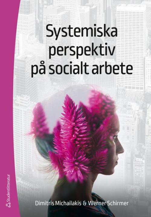Systemiska perspektiv på socialt arbete : att begripa komplexiteten bakom sociala fenomen