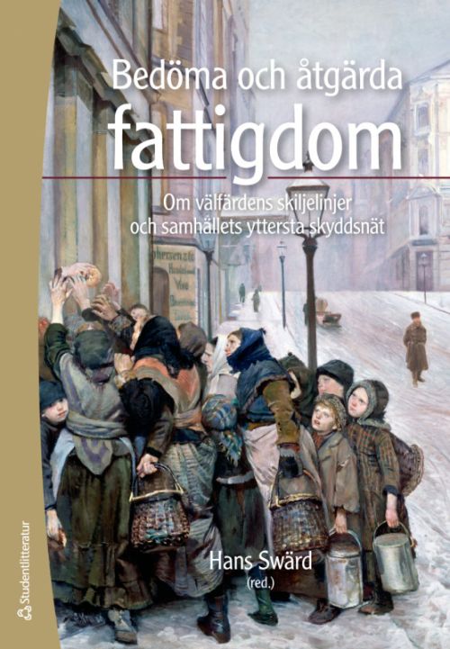 Bedöma och åtgärda fattigdom : om välfärdens skiljelinjer och samhällets yttersta skyddsnät