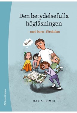 Den betydelsefulla högläsningen : med barn i förskolan