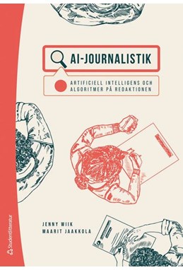 AI-journalistik : artificiell intelligens och algoritmer på redaktionen