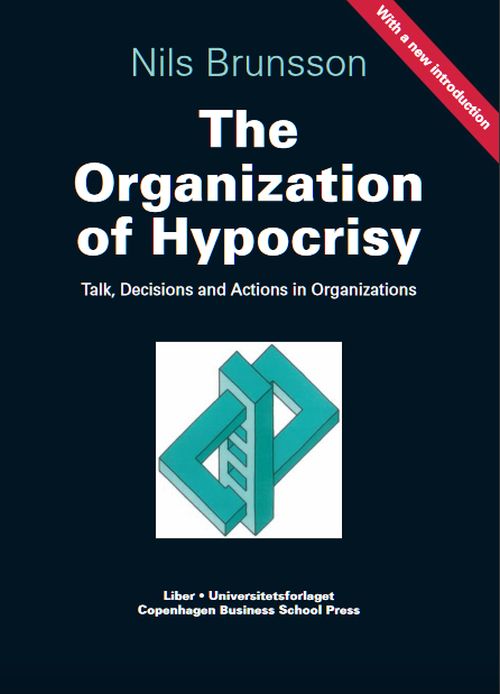 The organization of hypocrisy : talk, decisions and actions in organizations