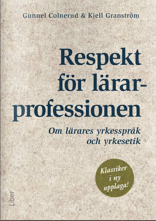 Respekt för lärarprofessionen : om lärares yrkesspråk och yrkesetik  (4.uppl.)