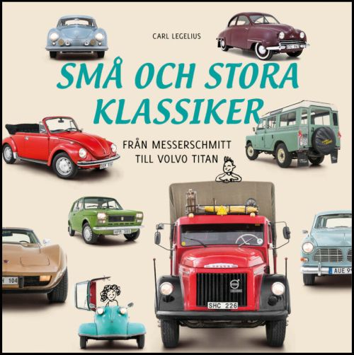 Små och stora klassiker : från Messerschmitt till Volvo Titan