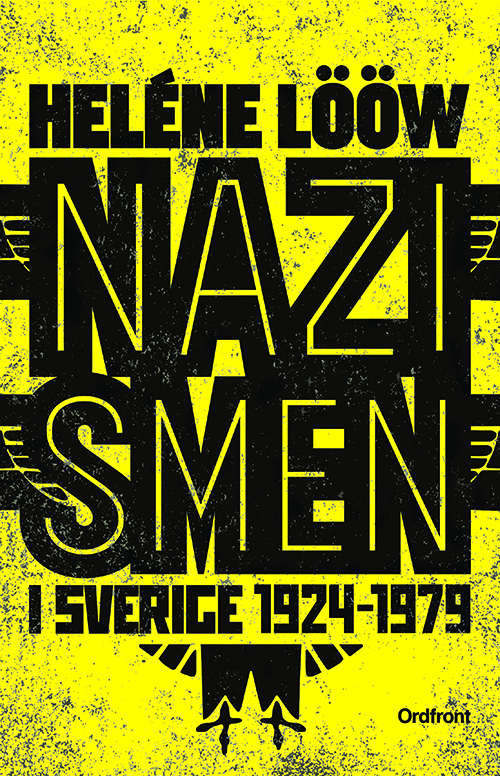 Nazismen i Sverige 1927-1979 : pionjärerna, partierna, propagandan