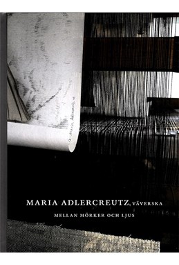 Maria Adlercreutz : väverska mellan mörker och ljus