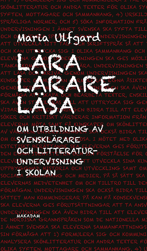Lära lärare läsa : om utbildning av svensklärare och litteraturundervisning i skolan