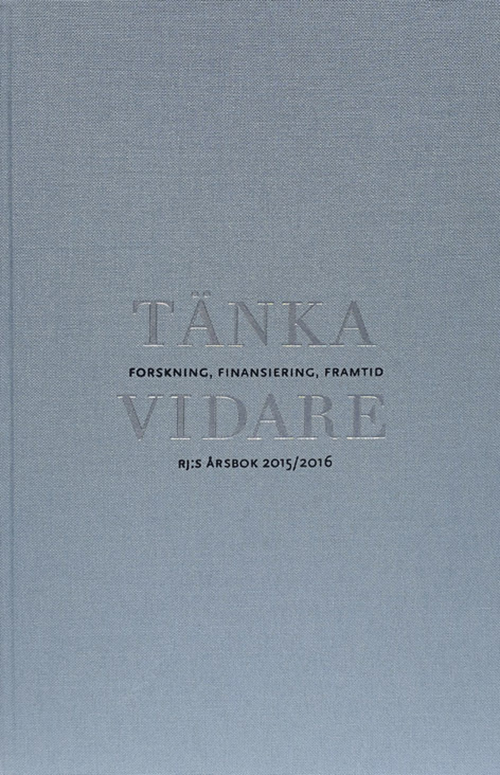 Tänka vidare : forskning, finansiering, framtid : RJ:s årsbok 2015/2016