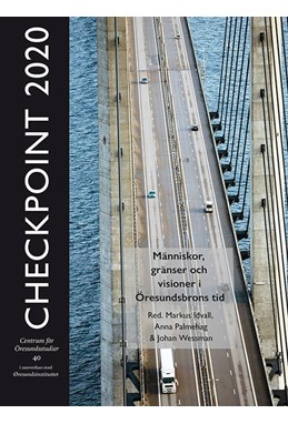 Checkpoint 2020 : människor, gränser och visioner i Öresundsbrons tid