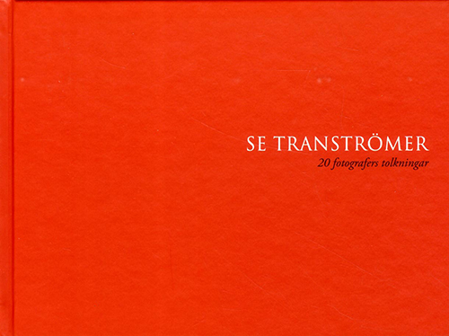 Se Tranströmer : 20 fotografers tolkningar