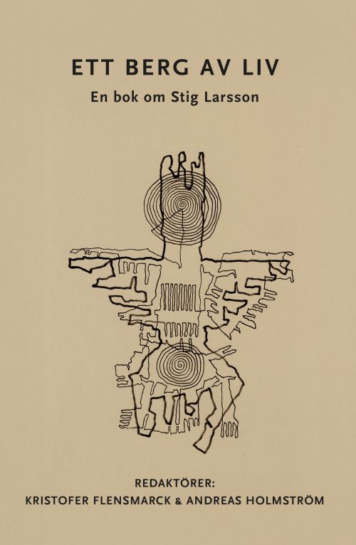 Ett berg av liv : en bok om Stig Larsson