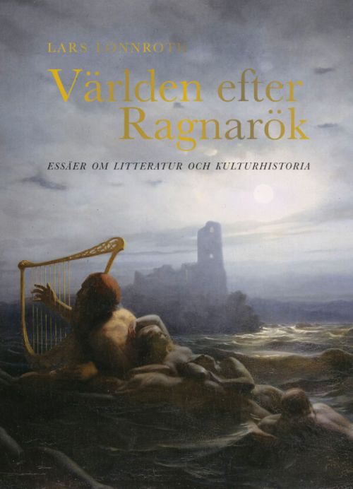 Världen efter Ragnarök : essäer om litteratur och kulturhistoria