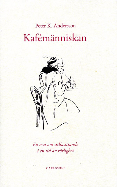 Kafémänniskan : [en essä om stillasittande i en tid av rörlighet]