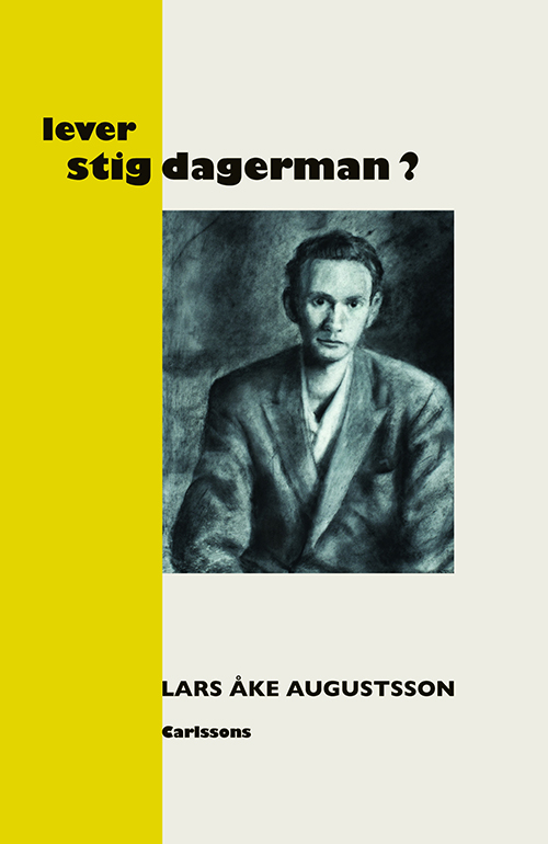 Lever Stig Dagerman? : en presentation för vår tid / med en efterskrift av Lo Dagerman