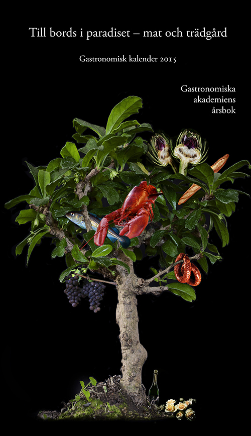 Gastronomisk kalender : Gastronomiska akademins årsbok 2015, Till bords i Paradiset