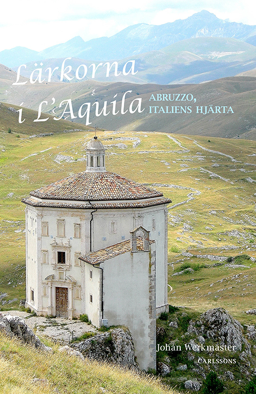Lärkorna i L'Aquíla : Abruzzo, Italiens hjärta