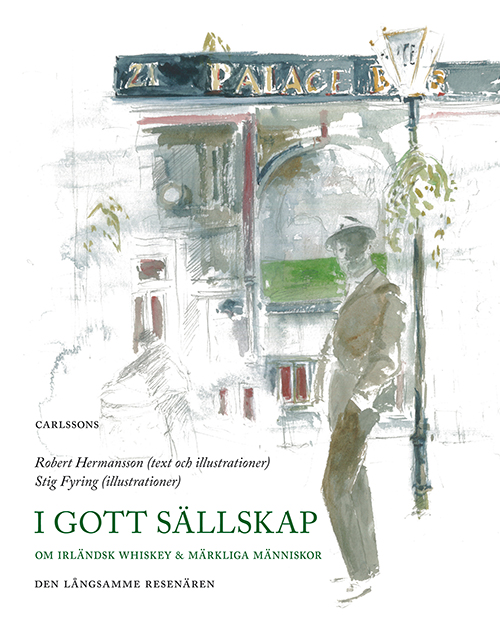 I gott sällskap : om irländsk whiskey och märkliga människor