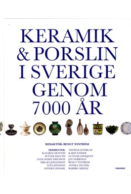 Keramik & porslin i Sverige genom 7000 år : från trattbägare till fri keramik