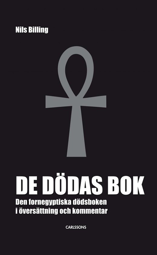 De dödas bok : den fornegyptiska dödsboken : i översättning och kommentar