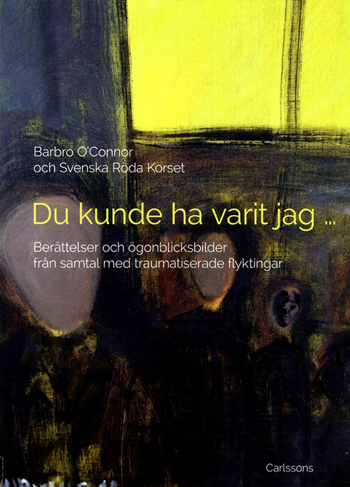 Du kunde ha varit jag : berättelser och ögonblicksbilder från samtal med traumatiserade flyktingar