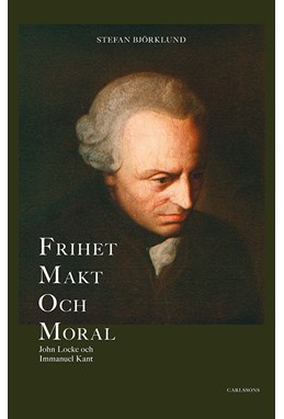 Frihet, makt och moral : John Locke och Immanuel Kant