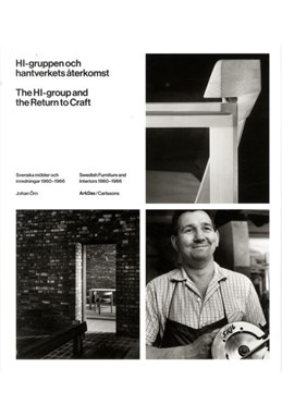 HI-gruppen och hantverkets återkomst = The HI-group and the return to craft : svenska möbler och inredningar 1960-1966