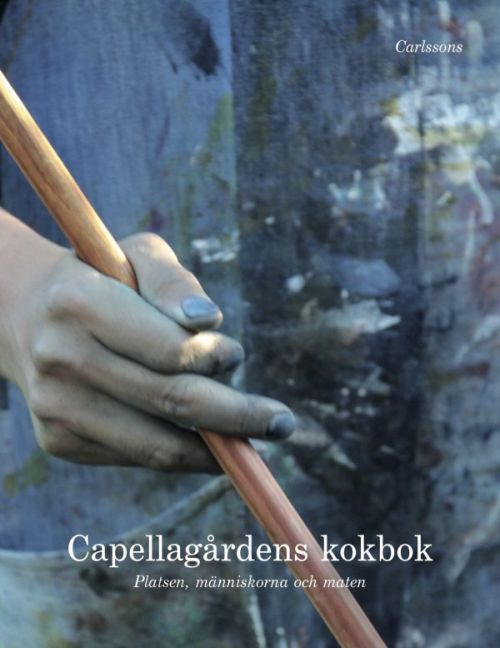 Capellagårdens kokbok : platsen, människorna och maten