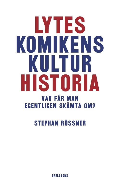 Lyteskomikens kulturhistoria : vad får man egentligen skämta om?