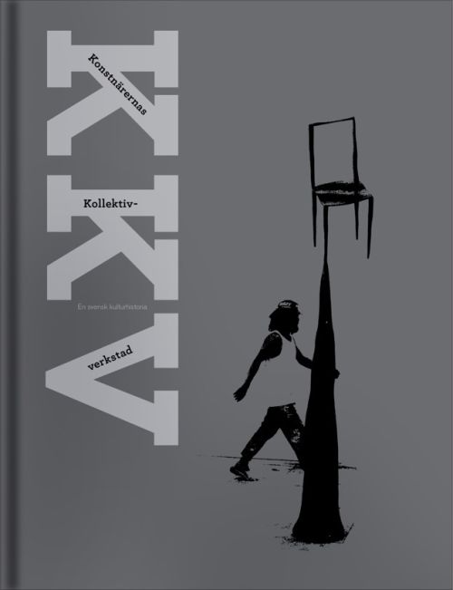 KKV - konstnärernas kollektivverkstad en svensk kulturhistoria = The Artists' Collective Workshop : a swedish cultural..