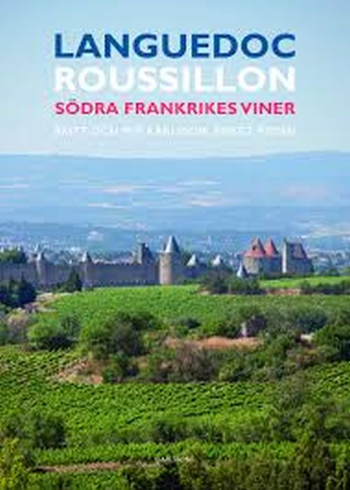 Languedoc-Roussillon : södra Frankrikes viner