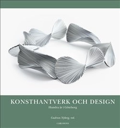 Konsthantverk och design : hundra år i Göteborg