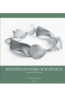 Konsthantverk och design : hundra år i Göteborg