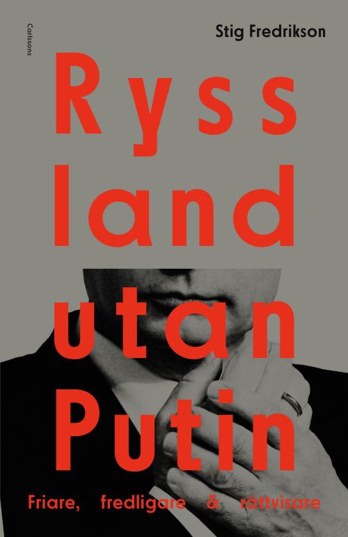Ryssland utan Putin : friare, fredligare, rättvisare