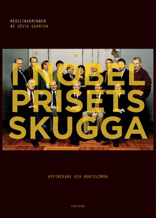 I Nobelprisets skugga : upptäckare och bortglömda : medicinarminnen