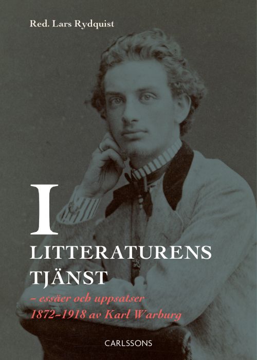 I litteraturens tjänst : essäer och uppsatser 1872-1918 / red.: Lars Rydquist