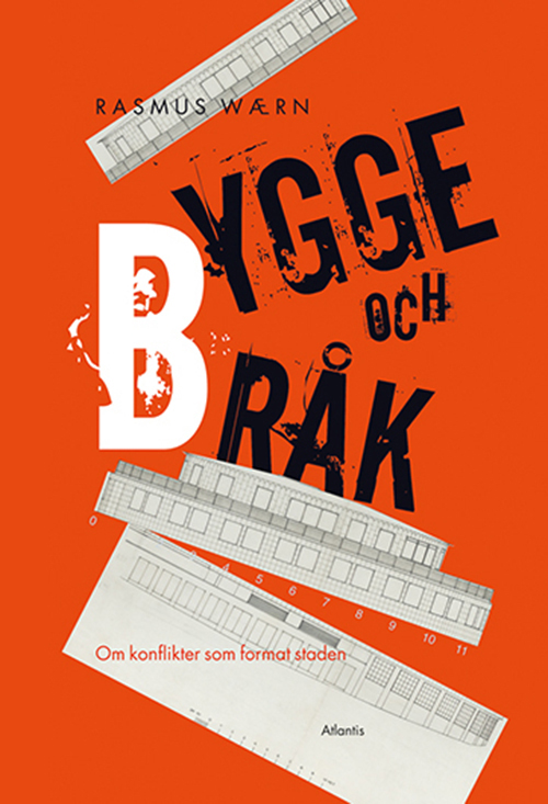 Bygga och bråk : konflikterna som format staden